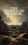 The Middle Of Things - J. S. Fletcher - 9784225790502