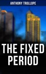 The Fixed Period - Anthony Trollope ; Gary Bishop - 9788027224944