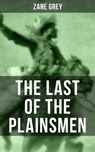 THE LAST OF THE PLAINSMEN - Zane Grey ; Aria Baxter - 9788075839763