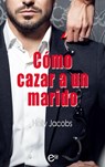 Cómo cazar un marido - Holly Jacobs - 9788411410489