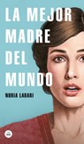 La Mejor Madre del Mundo / The Best Mother in the World - Nuria Labari - 9788439734970