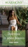 Dolcezza in abito bianco - Nina Singh - 9788830541764