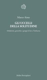 Gli uccelli della solitudine - Marco Aime - 9788833970332
