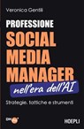 Professione Social Media Manager nell’era dell’AI - Veronica Gentili - 9788836022502