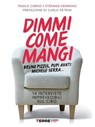 Dimmi come mangi. 14 interviste imprevedibili sul cibo - Paolo Corvo ; Stefano Femminis - 9788861899407