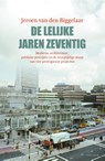 De lelijke jaren zeventig - Jeroen van den Biggelaar - 9789000364183