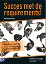 Succes met requirements! - Martin Arendsen ; Jan Jaap Cannegieter ; Arno Grund ; Petra Heck ; Serge de Klerk ; Johan Zandhuis - 9789012584883