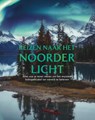 Reizen naar het noorderlicht - ANWB - 9789018055622