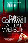 Al wat overblijft - Patricia Cornwell - 9789021029443