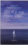 Wat ik je nog zeggen wilde... - Chr. Berkvens-Stevelinck - 9789021141930