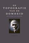 De topografie van de Domheid - Matthijs van Boxsel - 9789021425887