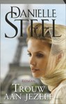 Trouw aan jezelf - STEEL, Danielle - 9789021801933