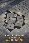De vrijheid van de grens - Paul Scheffer - 9789023498018