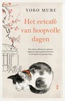 Het eetcafé van hoopvolle dagen - Yoko Mure - 9789023963752