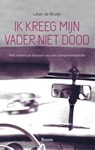 Ik kreeg mijn vader niet dood - Lilian de Bruijn - 9789024419227
