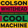 Cool machine - Colson Whitehead - 9789025479695