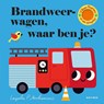 Brandweerwagen, waar ben je? - Ingela P Arrhenius - 9789025774998