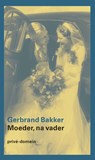 Moeder, na vader - Gerbrand Bakker - 9789029550147