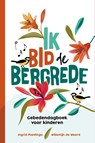 Ik bid de bergrede - Ingrid Plantinga ; Willemijn de Weerd - 9789033833632