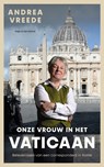Onze vrouw in het Vaticaan - Andrea Vreede - 9789038818337