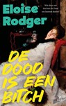 De dood is een bitch - Eloise Rodger - 9789038819136