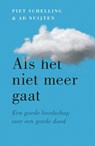 Als het niet meer gaat - Piet Schelling ; Ad Nuijten - 9789043537865
