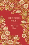 Mary en Rose - Rebecca West - 9789044932942