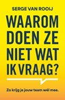 Waarom doen ze niet wat ik vraag - Serge van Rooij - 9789044938968