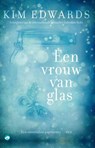 Een vrouw van glas - Kim Edwards - 9789044968996