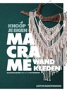 Knoop je eigen macramé wandkleden - Anton Nieuwenhuis - 9789045326474