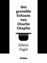Het geroofde lichaam van Charlie Chaplin - Edwin Fagel - 9789046811207