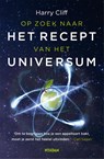 Op zoek naar het recept van het universum - Harry Cliff - 9789046827345