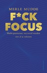 F*ck Focus - Merle Mudde - 9789047015109
