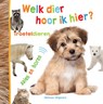 Welk dier hoor ik hier? - Troeteldieren -  - 9789048323487