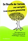 De filosofie der fantasie over werkgeluk in een zorgzame gemeenschap - Vera Kleinsman - 9789048443284