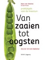Van zaaien tot oogsten - Hans van Eekelen - 9789050116541