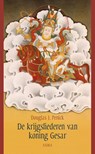 De krijgsliederen van koning Gesar - Douglas J. Penick - 9789056703592