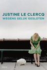 Wegens geluk gesloten - Justine le Clercq - 9789057595974