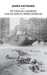 Mythen en legenden van de Eerste Wereldoorlog - J. Hayward - 9789059112667