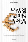 Laat de leeuw niet in zijn hempie staan - Bruno de Haas - 9789065239228
