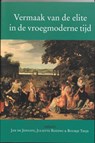 Vermaak van de elite in de vroegmoderne tijd - J. de Jongste ; J. Roding ; B. Thijs - 9789065500724