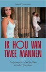 Ik hou van twee mannen - Ageeth Veenemans ; InZicht - 9789081619318