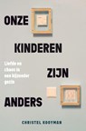 Onze kinderen zijn anders - Christel Kooyman-Van Loo - 9789085602156