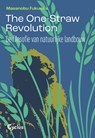 The one straw revolution - Masanobu Fukuoka - 9789085751021