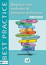 Wegwijzer voor methoden bij enterprise-architectuur - Ria van Oord ; Marijn Driel ; Bas van Gils ; Erwin Oord ; Arjen Santema - 9789087530174