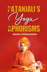 Patanjali?S Yoga Aphorisms - Swami Vivekananda - 9789359393483