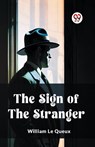 The Sign of the Stranger (Edition2023) - William Le Queux - 9789359955995