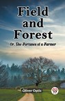 Field and ForestOr, The Fortunes of a Farmer (Edition2023) - Oliver Optic - 9789361421365