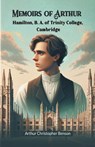 Memoirs of Arthur Hamilton, B. A. of Trinity College, Cambridge (Edition2024) - Arthur Christopher Benson - 9789363053311