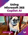 Using Microsoft 365 Copilot AI - Keith A. Powell - 9789365899580